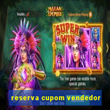 reserva cupom vendedor